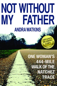 Not Without My Father: One Woman's 444-Mile Walk of the Natchez